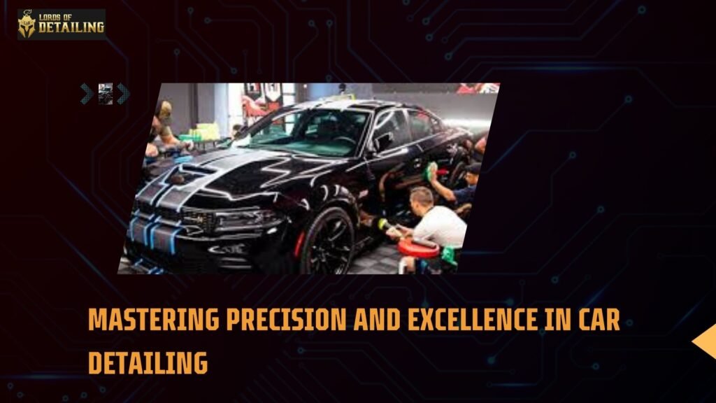 Mastering Precision and Excellence in Car Detailing