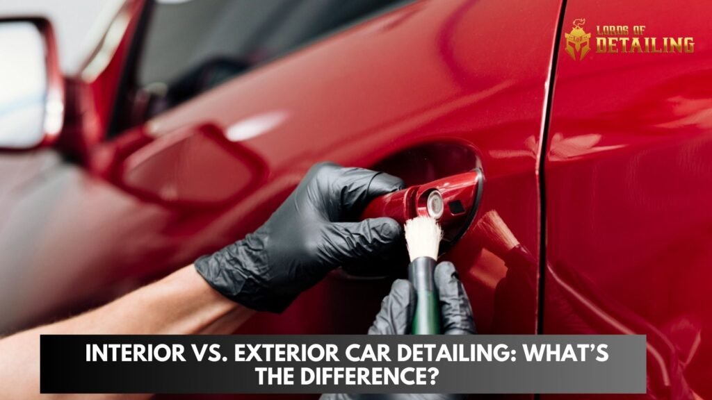 Interior vs. Exterior Car Detailing